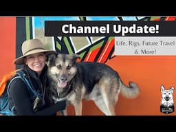 Channel Update!  School, Work, Rigs, Future Plans & More!  |  #solofemaletravel #rvtravel