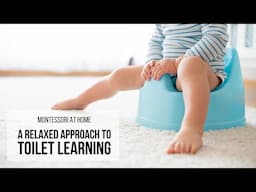 MONTESSORI AT HOME: A Relaxed Approach to Toilet Learning