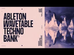 116 Ableton Wavetable Techno Presets