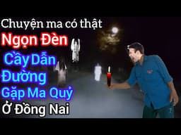 [Tập 1904] Ngọn đèn cầy dẫn đường gặp ma quỷ ở Đồng Nai/chuyện ma có thật