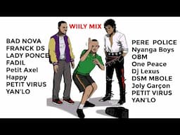 WILLY Mix KIOR BAD NOVA FRANCK DS LADY PONCE FADIL PETIT VIRUS  Joly Garçon PERE de la  POLICE  OBM