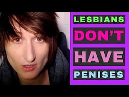 Lesbians Don’t Have P*****!