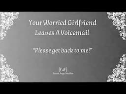 [TW][F4F] Your Worried Girlfriend Leaves A Voicemail [Emotional][Audio Roleplay]