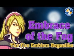 EMBRACE OF THE FOG - The Fire Emblem Roguelike