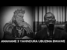 MENYA AMAHAME 3 YAHINDURA UBUZIMA BWAWE BWOSE