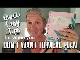 QUICK EASY SIMPLE MEAL PLANNING TIPS for when you really don't want to meal plan!