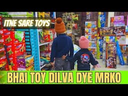 ITNE SARE TOYS || BHAI AAJ TOY GIFT KAREGA