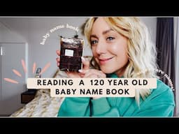 I Found A 120 Year Old Baby Name Book - let's read it!  SUPER RARE BABY NAMES Part 1!  SJ STRUM