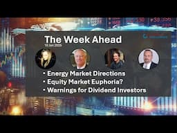 Energy Market Directions; Equity Market Euphoria?; Warnings for Dividend Investors