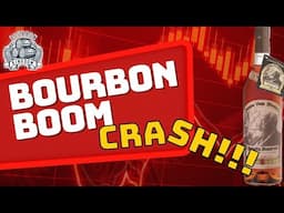 Bourbon Boom Crash... The Bourbon Boom Is Over!