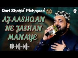 Aj_aashqan_ne_jashan_manaye_ty amna da laal a gia by qari Shahid Mehmood 12 rabi ul awal special nat