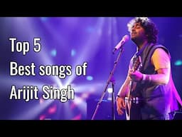 Top 5 Best Songs of Arijit Singh | Hirvo R