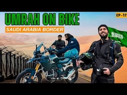 Kashmir To Saudi Arabia On Bike 🇸🇦 Border Crossing || Umrah On Bike || Episode 17 || The Umar