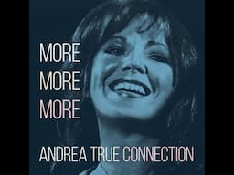 More More More Andrea True Connection - Story Behind The Song