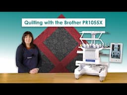 Quilting with the Brother PR1055X Embroidery Machine