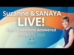 Q&A Podcast with Suzanne & Sanaya January 12, 2025