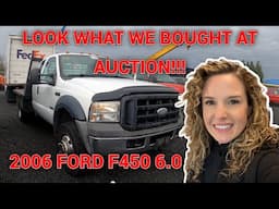 LOOK WHAT WE BOUGHT AT THE AUCTION! A 2006 FORD F450 WITH A 6.0 DIESEL MOTOR!!!