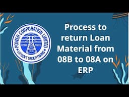 Process to return Loan Material from 08B to 08A. Complete Tutorial