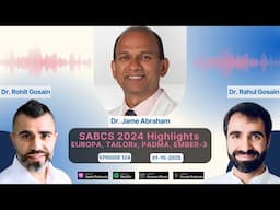 SABCS 2024 Highlights - EUROPA, TAILORx, PADMA, EMBER-3 with Dr. Jame Abraham