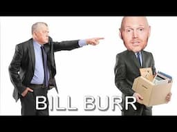 Bill Burr Advice On What To Do After Getting Fired!!