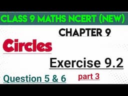 new NCERT class 9 maths chapter 9 CIRCLES exercise 9.2 question 5 & 6 (part 3) new syllabus