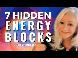 7 Hidden Energy Blocks Keeping You Stuck, Overwhelmed, Unfulfilled & Sabotaging Your Success