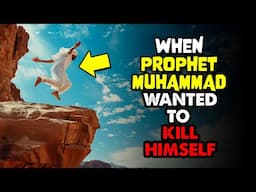 When Prophet Muhammad wanted to kill himself?