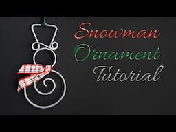 Wire Wrapped Snowman Christmas Tree Ornament Tutorial | How to Make a Snowman Ornament