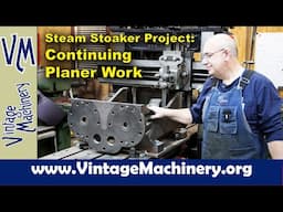 Steam Stoker Engine Project: Continuing the Plaining of the Cross Head Ways