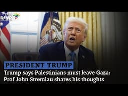 Trump says Palestinians must leave Gaza: Prof John Stremlau shares his thoughts