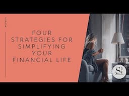 Four Strategies For Simplifying Your Financial Life