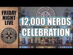 LIVE! 12,000 Nerds & Bourbon! Let's Celebrate!