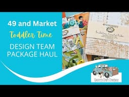 Design Team Package Haul |  49 and Market Toddler Time  | Country Craft Creations