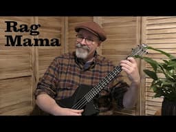 "Rag Mama" on baritone ukulele