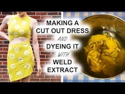 Making a Cut Out Dress and Dyeing It with Weld Extract