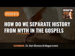 How Do We Separate History from Myth in the Gospels?