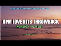 OPM Love Hits Throwback 🎵 Selection Love Songs OPM Of All Time (Lyrics)