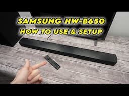 How to Setup and Use Your Samsung Soundbar HW-B650