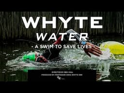 Whyte Water: Ultra endurance challenge documentary: 125 miles of open water swimming in 4.5 days.