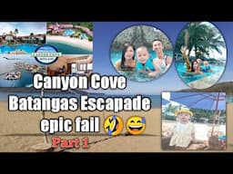 BATANGAS Escapade Part 1 |  CANYON COVE EPIC FAIL!