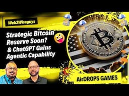 Strategic Bitcoin Reserve Soon? - ChatGPT Gains Agentic Capability - Airdrop Games