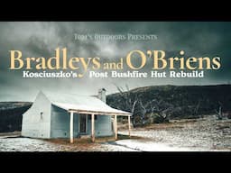 Bradleys and O'Briens Hut | Kosciuszko Post-Bushfire Hut Rebuild | Part 4