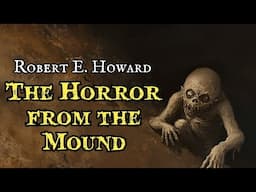 The Horror from the Mound by Robert E. Howard #audiobook