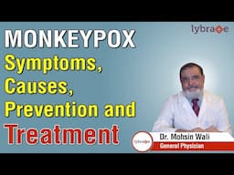 Monkeypox: Symptoms, Causes, Prevention and Treatment - Dr. Mohsin Wali | Lybrate