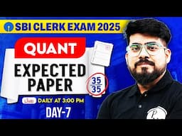 SBI Clerk 2025 | SBI Clerk Quant Expected Paper | Day -7 | SBI Clerk Quant by Mayank Sir