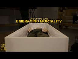 Embracing Mortality | Life on the Edge