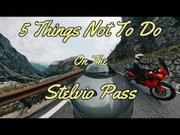 5 Things Not To Do On The Stelvio Pass | Part 2: Travelling The Western Stelvio | Cinematic Motovlog