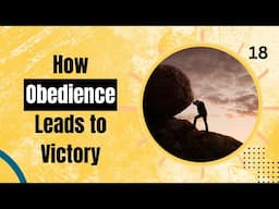 Day 18: How Obedience Leads to a Victorious Life