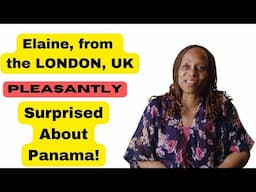 Elaine (from London) Was Surprised About Panama!