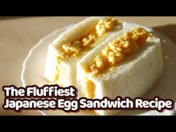 The FLUFFIEST Japanese Egg Sandwich Recipe Ever! Secret Recipe Revealed!!